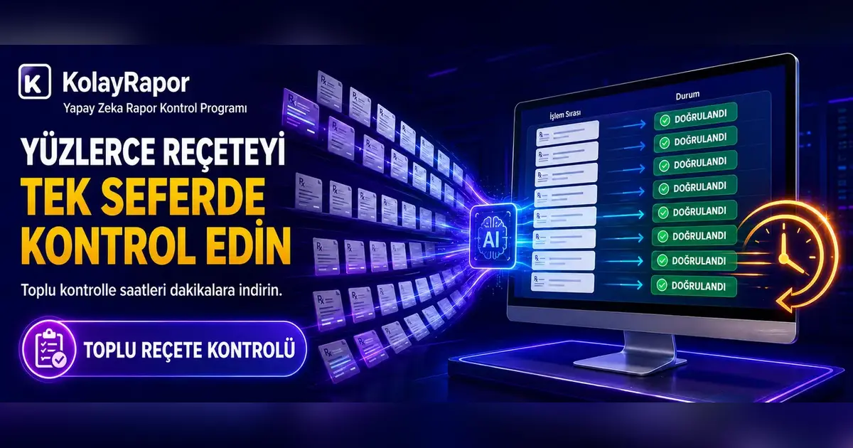 Kolay Rapor ekranında çok sayıda reçetenin toplu olarak doğrulandığını gösteren mor tonlu kapak görseli