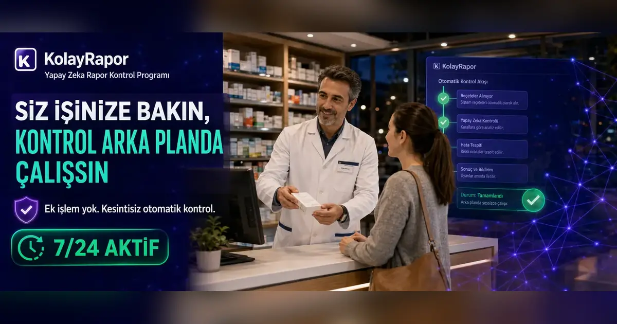 Eczanede reçete ve rapor kontrolünün yapay zekâ desteğiyle arka planda çalışmasını anlatan Kolay Rapor görseli